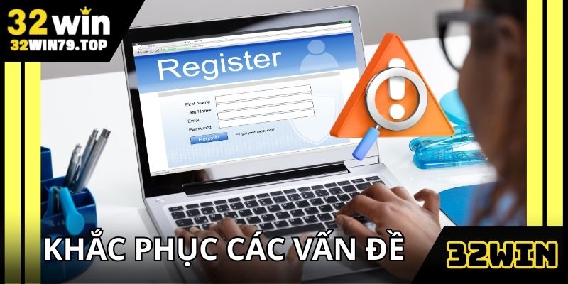 Khắc phục nhanh chóng các vấn đề để tạo tài khoản thành công